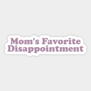 Mom's Favorite Disappointment T-Shirt, Unisex, Dank Meme Quote Shirt Out of Pocket Humor T-shirt Funny Saying Edgy Joke Y2k Sticker